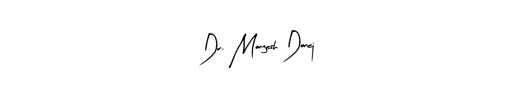 You can use this online signature creator to create a handwritten signature for the name Dr. Mangesh Danej. This is the best online autograph maker. Dr. Mangesh Danej signature style 8 images and pictures png