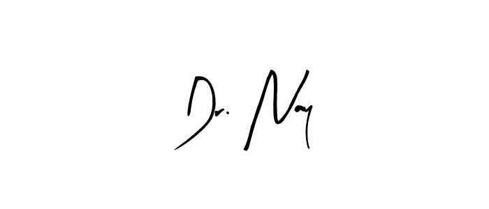 How to make Dr. Nay signature? Arty Signature is a professional autograph style. Create handwritten signature for Dr. Nay name. Dr. Nay signature style 8 images and pictures png