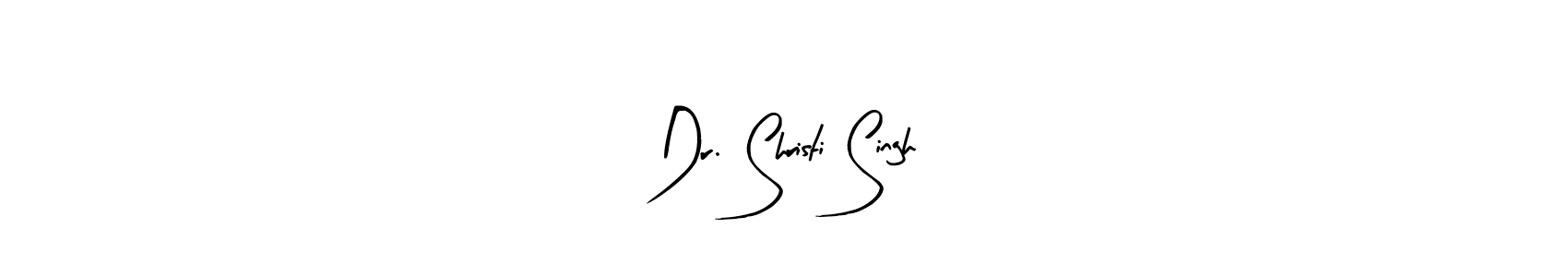 Create a beautiful signature design for name Dr. Shristi Singh. With this signature (Arty Signature) fonts, you can make a handwritten signature for free. Dr. Shristi Singh signature style 8 images and pictures png