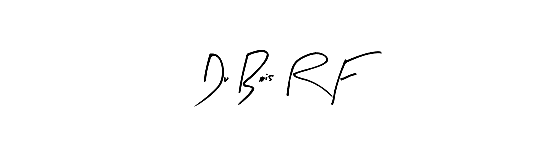 You should practise on your own different ways (Arty Signature) to write your name (Du Bois R F) in signature. don't let someone else do it for you. Du Bois R F signature style 8 images and pictures png