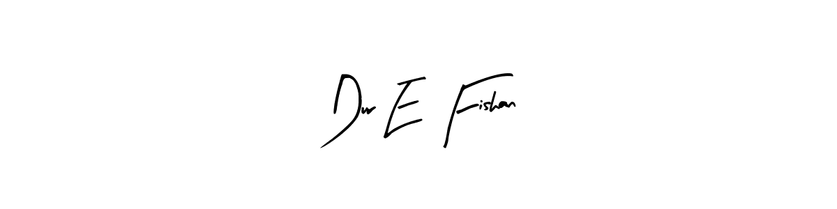 Use a signature maker to create a handwritten signature online. With this signature software, you can design (Arty Signature) your own signature for name Dur E Fishan. Dur E Fishan signature style 8 images and pictures png