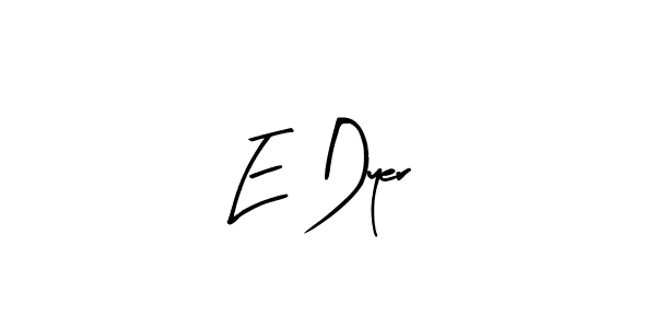 Also we have E Dyer name is the best signature style. Create professional handwritten signature collection using Arty Signature autograph style. E Dyer signature style 8 images and pictures png