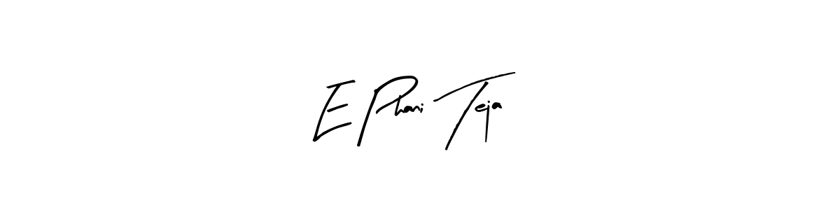 How to make E Phani Teja signature? Arty Signature is a professional autograph style. Create handwritten signature for E Phani Teja name. E Phani Teja signature style 8 images and pictures png