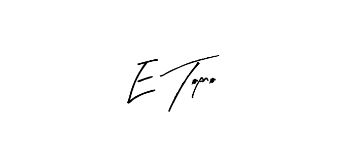 Arty Signature is a professional signature style that is perfect for those who want to add a touch of class to their signature. It is also a great choice for those who want to make their signature more unique. Get E Topno name to fancy signature for free. E Topno signature style 8 images and pictures png