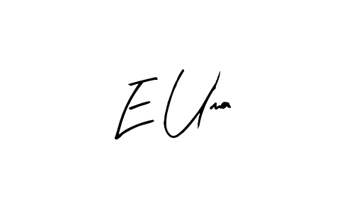 You should practise on your own different ways (Arty Signature) to write your name (E Uma) in signature. don't let someone else do it for you. E Uma signature style 8 images and pictures png