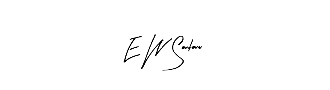 See photos of E W Santanu official signature by Spectra . Check more albums & portfolios. Read reviews & check more about Arty Signature font. E W Santanu signature style 8 images and pictures png