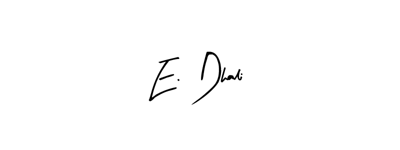 Create a beautiful signature design for name E. Dhali. With this signature (Arty Signature) fonts, you can make a handwritten signature for free. E. Dhali signature style 8 images and pictures png