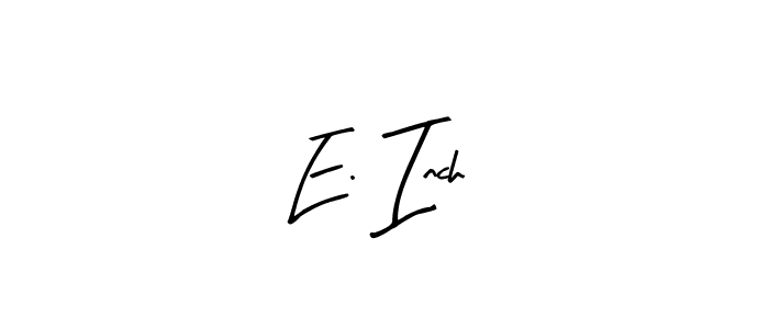 Make a beautiful signature design for name E. Inch. With this signature (Arty Signature) style, you can create a handwritten signature for free. E. Inch signature style 8 images and pictures png