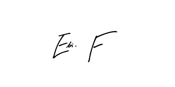 Once you've used our free online signature maker to create your best signature Arty Signature style, it's time to enjoy all of the benefits that Ebi. F name signing documents. Ebi. F signature style 8 images and pictures png