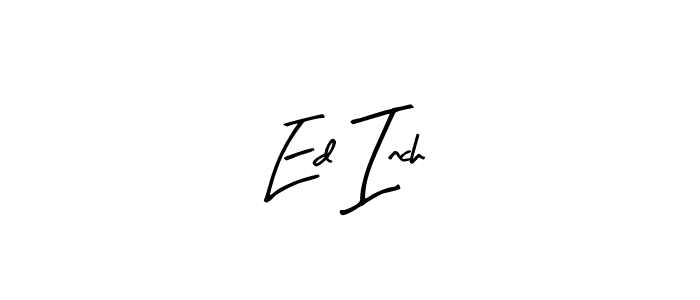 You should practise on your own different ways (Arty Signature) to write your name (Ed Inch) in signature. don't let someone else do it for you. Ed Inch signature style 8 images and pictures png