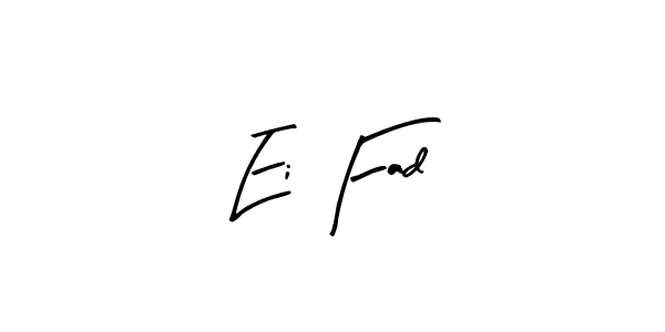 How to make Ei Fad signature? Arty Signature is a professional autograph style. Create handwritten signature for Ei Fad name. Ei Fad signature style 8 images and pictures png
