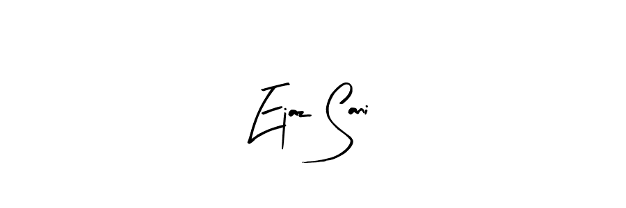 Make a beautiful signature design for name Ejaz Sani. Use this online signature maker to create a handwritten signature for free. Ejaz Sani signature style 8 images and pictures png