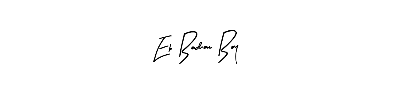 Also You can easily find your signature by using the search form. We will create Ek Badnam Boy name handwritten signature images for you free of cost using Arty Signature sign style. Ek Badnam Boy signature style 8 images and pictures png