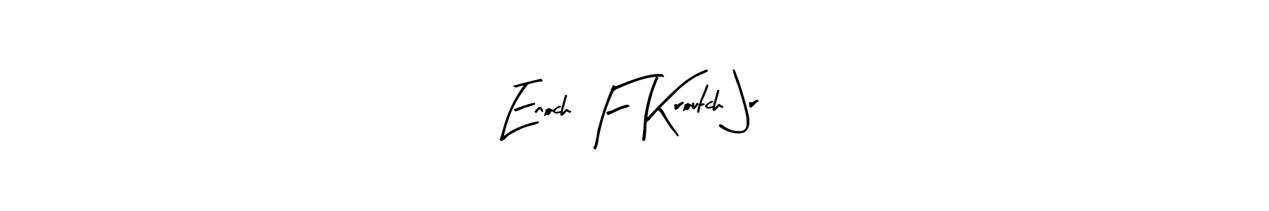 Also we have Enoch F Kroutch Jr name is the best signature style. Create professional handwritten signature collection using Arty Signature autograph style. Enoch F Kroutch Jr signature style 8 images and pictures png