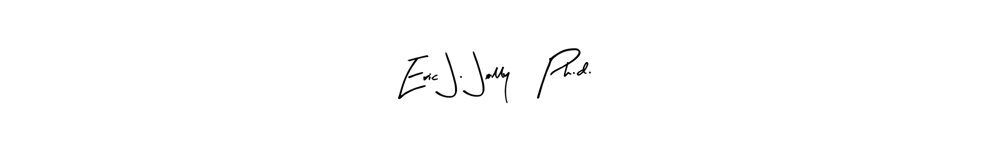 Here are the top 10 professional signature styles for the name Eric J. Jolly, Ph.d.. These are the best autograph styles you can use for your name. Eric J. Jolly, Ph.d. signature style 8 images and pictures png