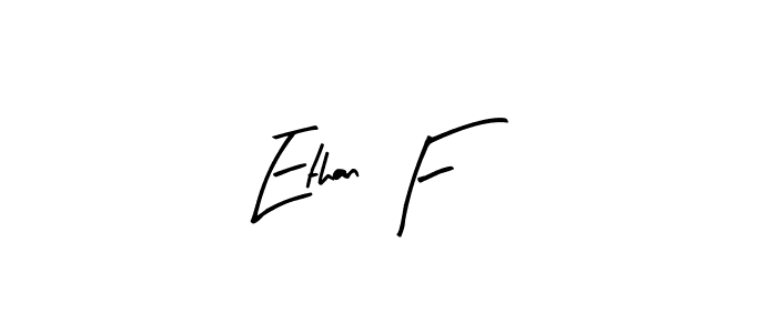 Best and Professional Signature Style for Ethan F. Arty Signature Best Signature Style Collection. Ethan F signature style 8 images and pictures png