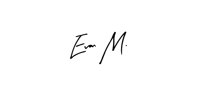 Also You can easily find your signature by using the search form. We will create Evan M. name handwritten signature images for you free of cost using Arty Signature sign style. Evan M. signature style 8 images and pictures png