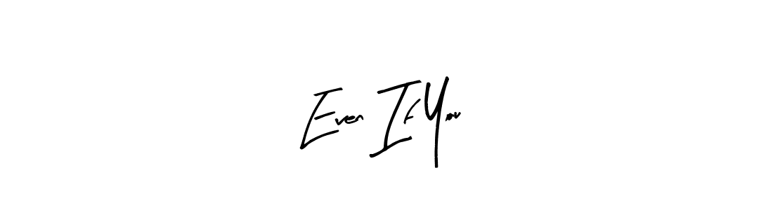 Similarly Arty Signature is the best handwritten signature design. Signature creator online .You can use it as an online autograph creator for name Even If You. Even If You signature style 8 images and pictures png