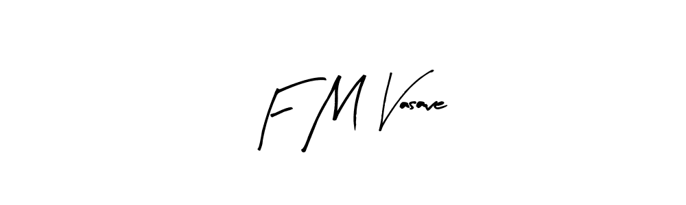 Create a beautiful signature design for name F M Vasave. With this signature (Arty Signature) fonts, you can make a handwritten signature for free. F M Vasave signature style 8 images and pictures png