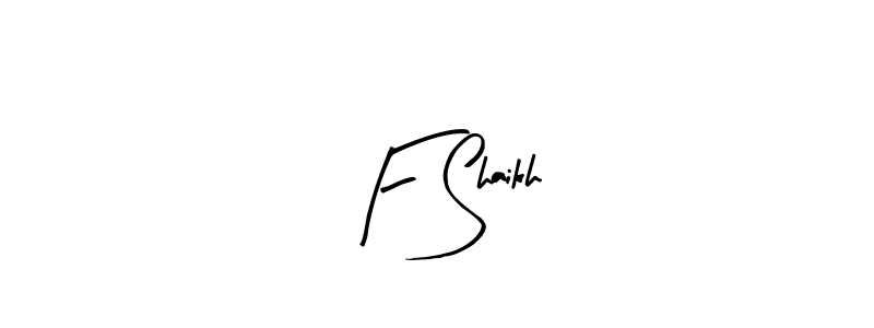 Also we have F Shaikh name is the best signature style. Create professional handwritten signature collection using Arty Signature autograph style. F Shaikh signature style 8 images and pictures png