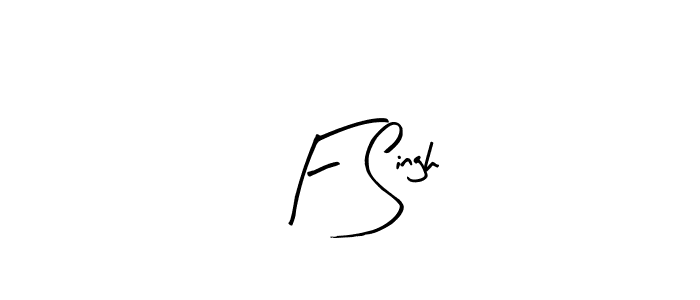 Create a beautiful signature design for name F Singh. With this signature (Arty Signature) fonts, you can make a handwritten signature for free. F Singh signature style 8 images and pictures png