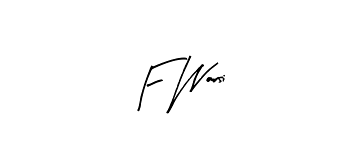 How to make F Warsi name signature. Use Arty Signature style for creating short signs online. This is the latest handwritten sign. F Warsi signature style 8 images and pictures png