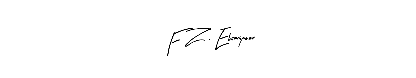 Once you've used our free online signature maker to create your best signature Arty Signature style, it's time to enjoy all of the benefits that F Z . Ehsanipoor name signing documents. F Z . Ehsanipoor signature style 8 images and pictures png