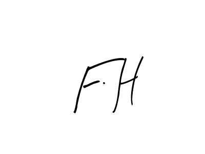 How to make F. H signature? Arty Signature is a professional autograph style. Create handwritten signature for F. H name. F. H signature style 8 images and pictures png