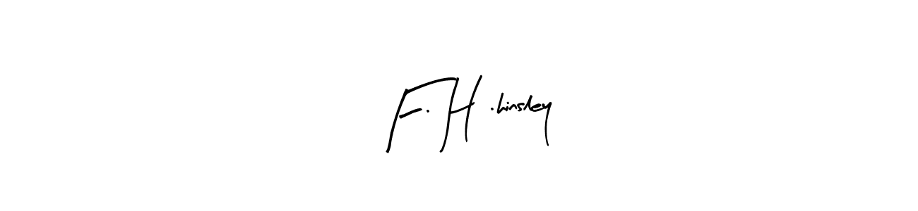 Make a beautiful signature design for name F. H .hinsley. Use this online signature maker to create a handwritten signature for free. F. H .hinsley signature style 8 images and pictures png
