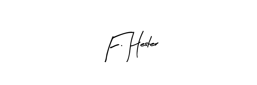 How to make F. Hester name signature. Use Arty Signature style for creating short signs online. This is the latest handwritten sign. F. Hester signature style 8 images and pictures png