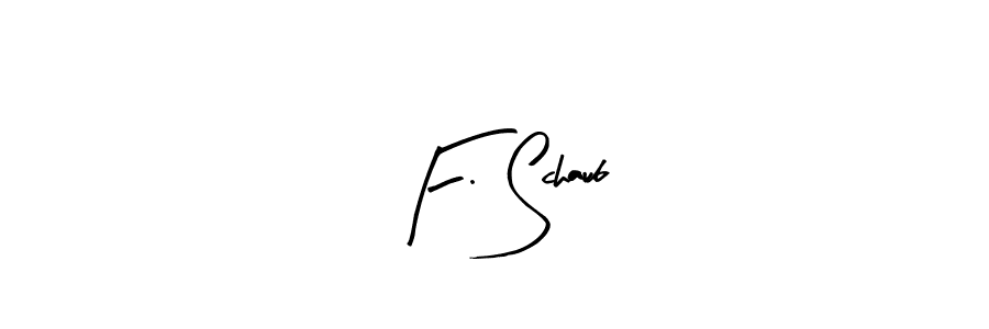 You should practise on your own different ways (Arty Signature) to write your name (F. Schaub) in signature. don't let someone else do it for you. F. Schaub signature style 8 images and pictures png