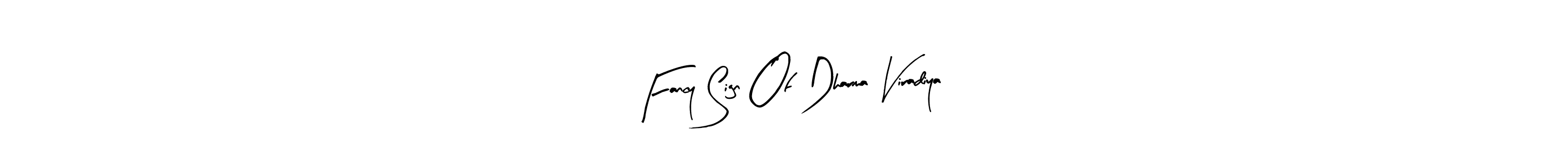 How to make Fancy Sign Of Dharma Viradiya signature? Arty Signature is a professional autograph style. Create handwritten signature for Fancy Sign Of Dharma Viradiya name. Fancy Sign Of Dharma Viradiya signature style 8 images and pictures png