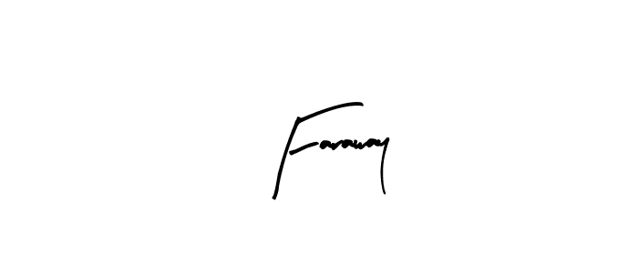 You should practise on your own different ways (Arty Signature) to write your name (Faraway) in signature. don't let someone else do it for you. Faraway signature style 8 images and pictures png