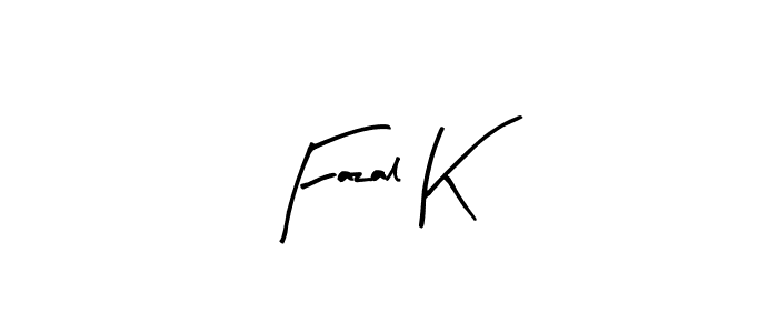 How to make Fazal K signature? Arty Signature is a professional autograph style. Create handwritten signature for Fazal K name. Fazal K signature style 8 images and pictures png