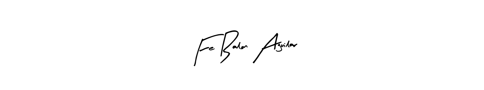 Make a beautiful signature design for name Fe Balon Aguilar. With this signature (Arty Signature) style, you can create a handwritten signature for free. Fe Balon Aguilar signature style 8 images and pictures png