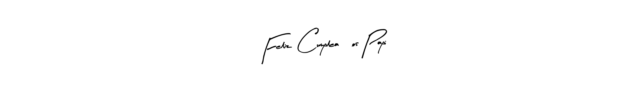 Create a beautiful signature design for name Feliz Cumpleaños Papi. With this signature (Arty Signature) fonts, you can make a handwritten signature for free. Feliz Cumpleaños Papi signature style 8 images and pictures png