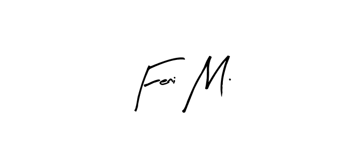 Create a beautiful signature design for name Feni M.. With this signature (Arty Signature) fonts, you can make a handwritten signature for free. Feni M. signature style 8 images and pictures png