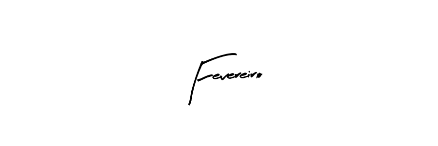 How to make Fevereiro name signature. Use Arty Signature style for creating short signs online. This is the latest handwritten sign. Fevereiro signature style 8 images and pictures png
