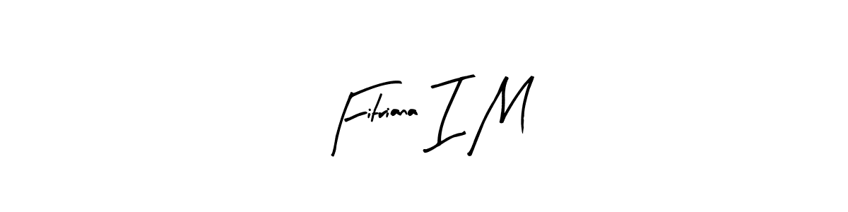 if you are searching for the best signature style for your name Fitriana I M. so please give up your signature search. here we have designed multiple signature styles  using Arty Signature. Fitriana I M signature style 8 images and pictures png