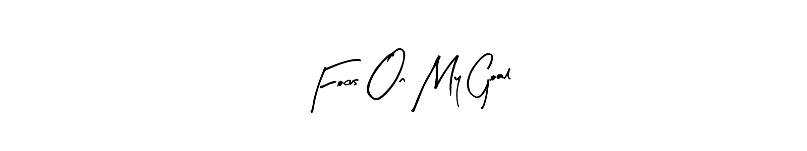 Also You can easily find your signature by using the search form. We will create Focus On My Goal name handwritten signature images for you free of cost using Arty Signature sign style. Focus On My Goal signature style 8 images and pictures png