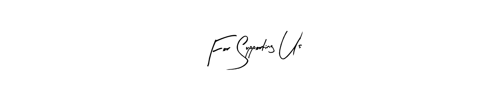How to make For Supporting Us signature? Arty Signature is a professional autograph style. Create handwritten signature for For Supporting Us name. For Supporting Us signature style 8 images and pictures png