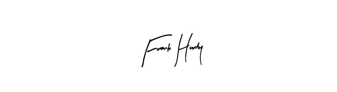 Create a beautiful signature design for name Frank Hurly. With this signature (Arty Signature) fonts, you can make a handwritten signature for free. Frank Hurly signature style 8 images and pictures png