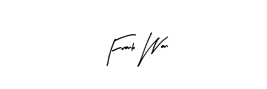 The best way (Arty Signature) to make a short signature is to pick only two or three words in your name. The name Frank Wan include a total of six letters. For converting this name. Frank Wan signature style 8 images and pictures png