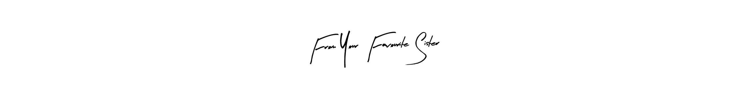 Similarly Arty Signature is the best handwritten signature design. Signature creator online .You can use it as an online autograph creator for name From Your Favourite Sister. From Your Favourite Sister signature style 8 images and pictures png