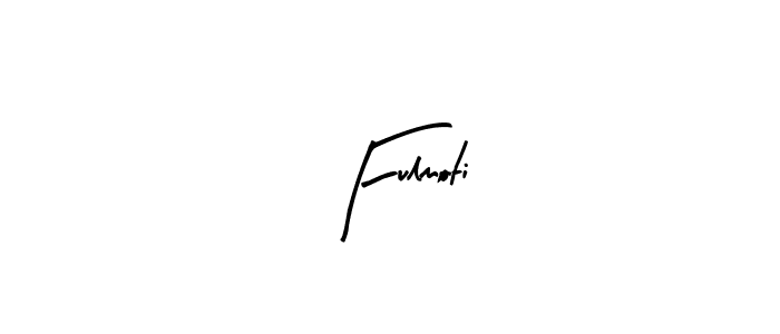Fulmoti stylish signature style. Best Handwritten Sign (Arty Signature) for my name. Handwritten Signature Collection Ideas for my name Fulmoti. Fulmoti signature style 8 images and pictures png