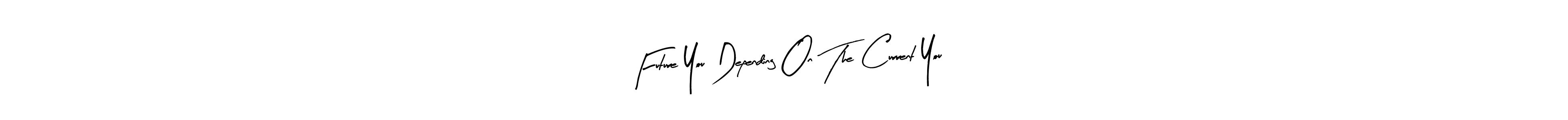 The best way (Arty Signature) to make a short signature is to pick only two or three words in your name. The name Future You Depending On The Current You include a total of six letters. For converting this name. Future You Depending On The Current You signature style 8 images and pictures png