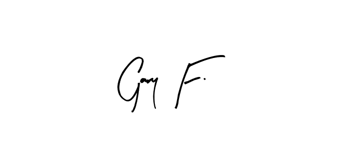 You should practise on your own different ways (Arty Signature) to write your name (Gary F.) in signature. don't let someone else do it for you. Gary F. signature style 8 images and pictures png