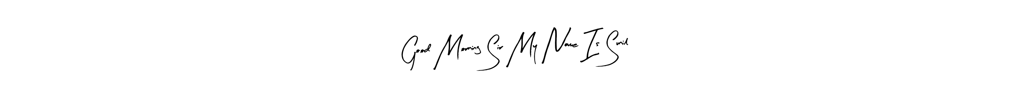 Design your own signature with our free online signature maker. With this signature software, you can create a handwritten (Arty Signature) signature for name Good Morning Sir My Name Is Sunil. Good Morning Sir My Name Is Sunil signature style 8 images and pictures png