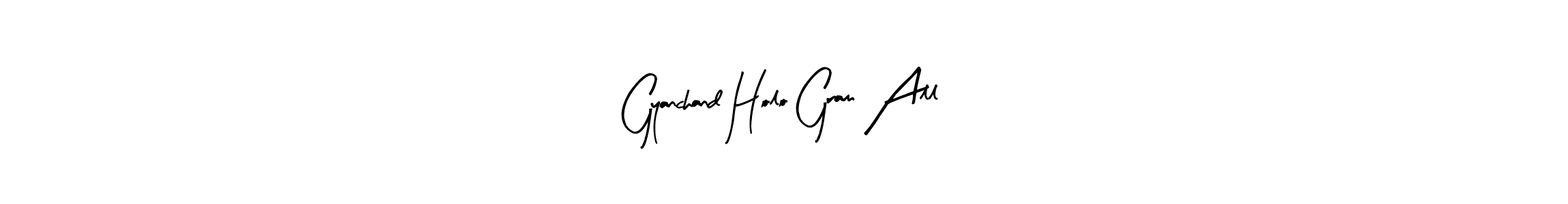 Once you've used our free online signature maker to create your best signature Arty Signature style, it's time to enjoy all of the benefits that Gyanchand Holo Gram All name signing documents. Gyanchand Holo Gram All signature style 8 images and pictures png