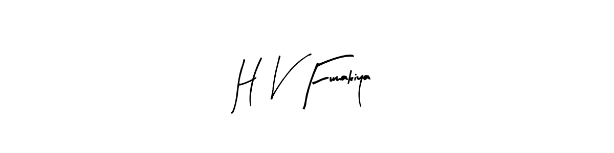 How to make H V Fumakiya signature? Arty Signature is a professional autograph style. Create handwritten signature for H V Fumakiya name. H V Fumakiya signature style 8 images and pictures png